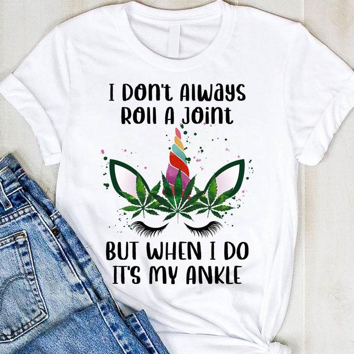 Unicorn Shirt, Shirts With Sayings, I Don't Always Roll A Joint T-Shirt KM0807