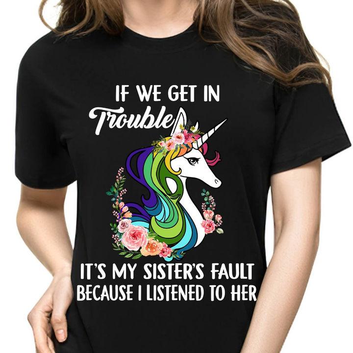 Unicorn Shirt, Shirts With Sayings, If We Get In Trouble It's My Sisters Fault T-Shirt KM0807 Unicorn Shirt, Shirts With Sayings, If We Get In Trouble It's My Sisters Fault T-Shirt KM0807