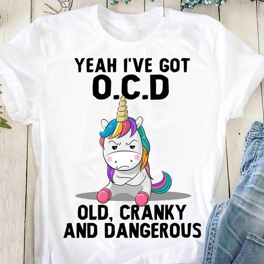 Unicorn Shirt, Shirts With Sayings, Yeah I've Got Old, Cranky And Dangerous T-Shirt KM0807