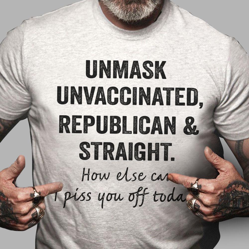 Unmask Unvaccinated, Republican & Straight T-Shirt KM2308