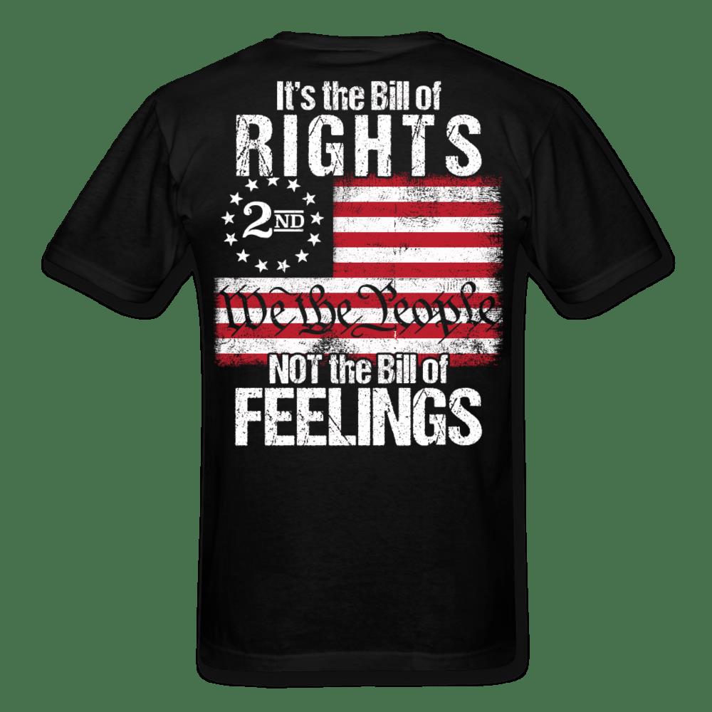 Veteran Shirt, 4th Of July Shirt, It's The Bill Of Rights Not The Bill Of Feelings T-Shirt KM2906