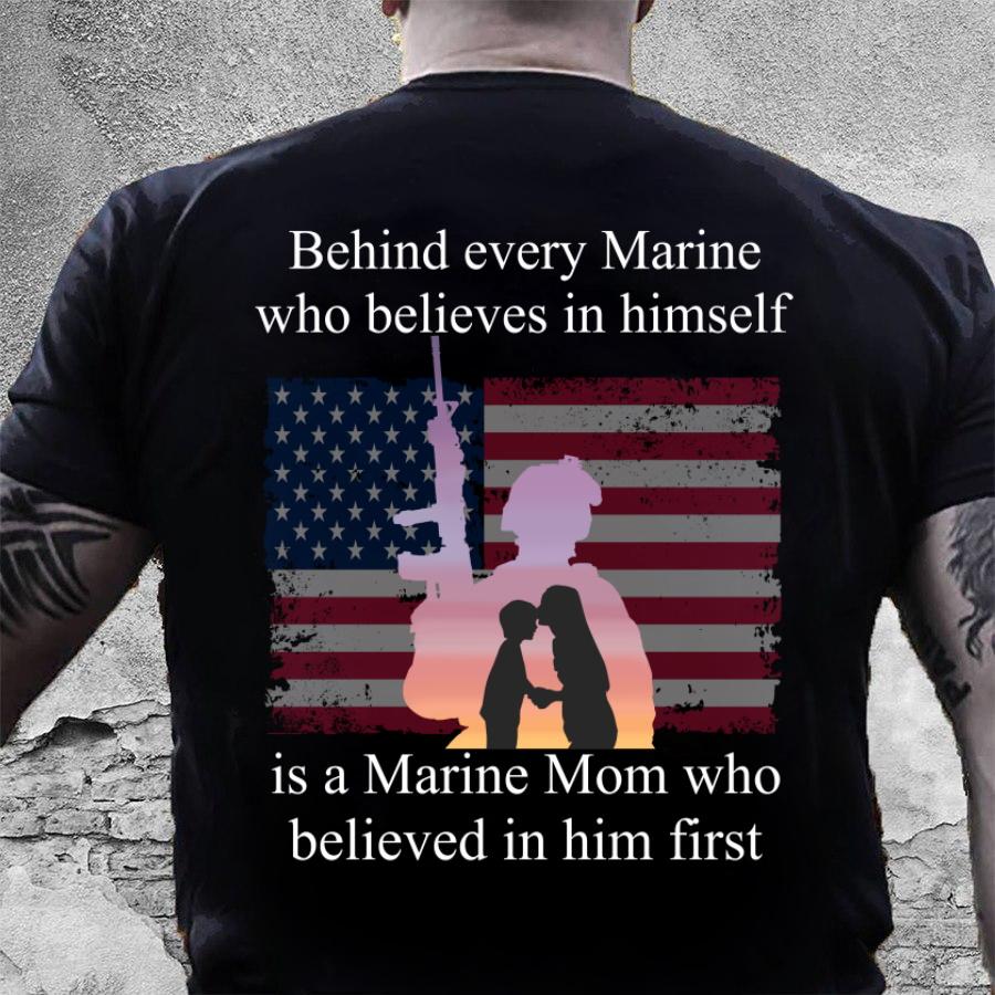 Veteran Shirt, Behind Every Marine Who Believes In Himself Is A Marine Mom T-Shirt Veteran Shirt, Behind Every Marine Who Believes In Himself Is A Marine Mom T-Shirt