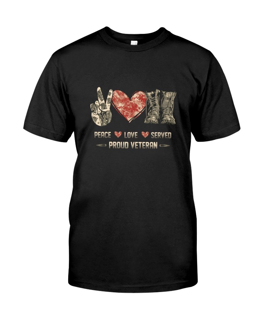 Veteran Shirt, Dad Shirt, Gifts For Dad, Peace Love And Served, Proud Veteran T-Shirt KM0806
