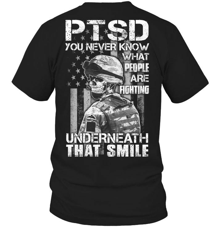 Veteran Shirt, Dad Shirt, Gifts For Dad, PTSD, You Never Know What People Are Fighting T-Shirt KM0806