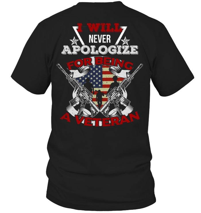 Veteran Shirt, Father's Day Shirt, I Will Never Apologize For Being A Veteran T-Shirt KM2905