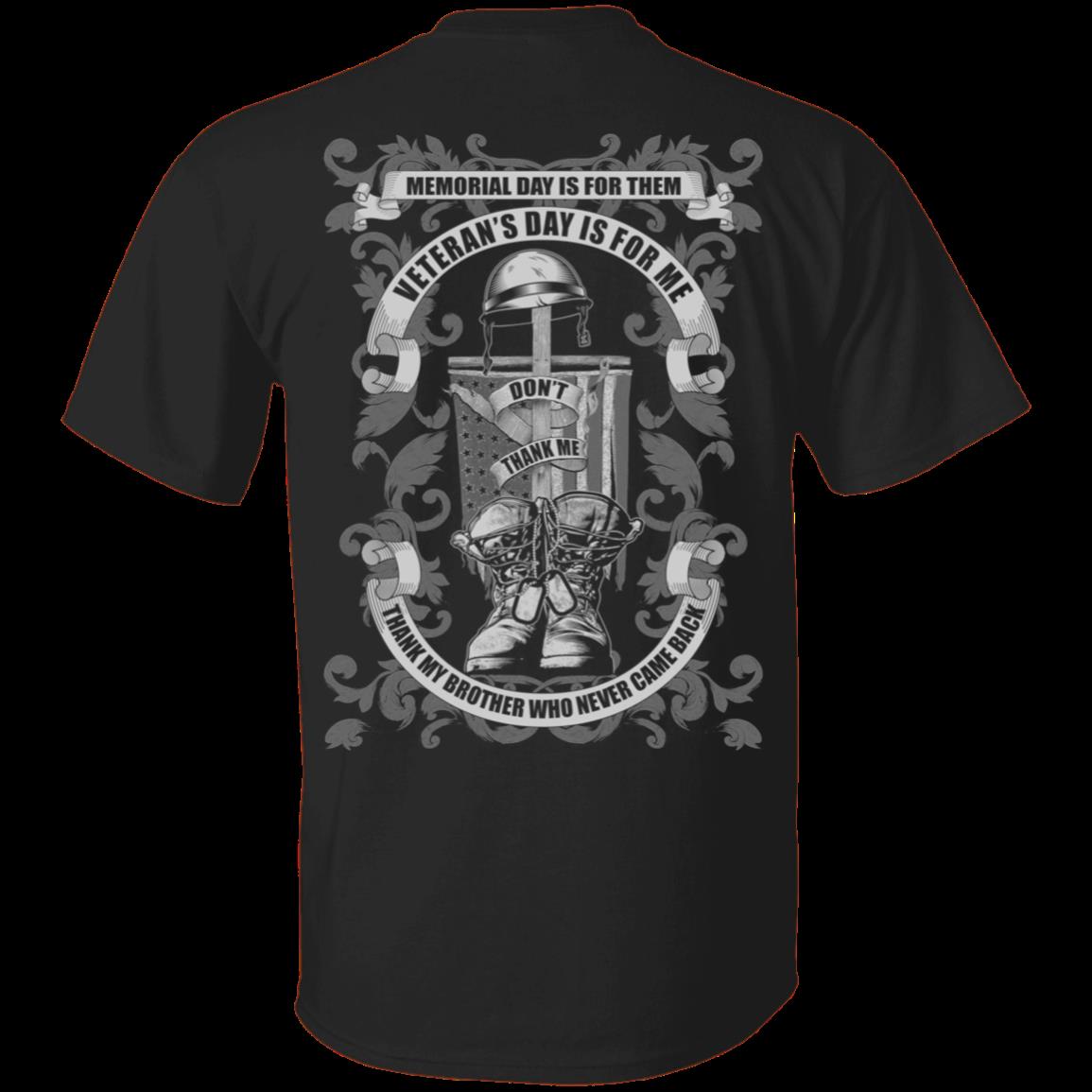 Veteran Shirt, Father's Day Shirt, Memorial Day Is For Them Veteran's Day Is For Me T-Shirt KM2805