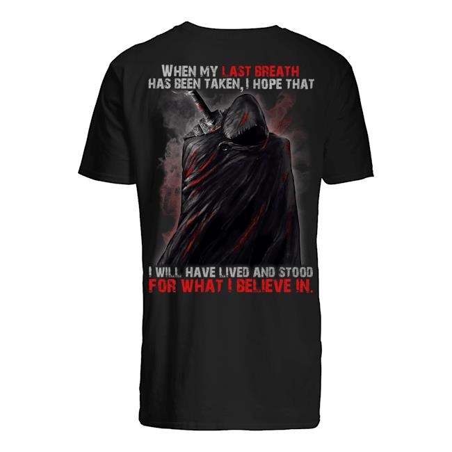 Veteran Shirt, Father's Day Shirt, When My Last Breath Has Been Taken, I Will Have Lived T-Shirt KM2705