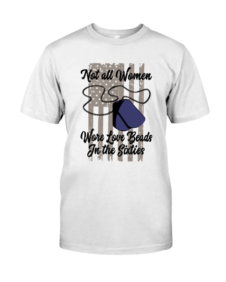 Veteran Shirt, Female Veteran, Not All Women Wore Love Beads Unisex T-Shirt KM3105