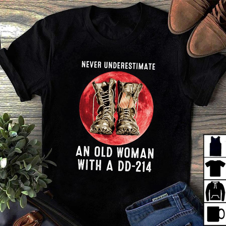 Veteran Shirt, Gift For Veterans, Never Underestimate An Old Woman With A DD-214 Blood Moon T-Shirt Veteran Shirt, Gift For Veterans, Never Underestimate An Old Woman With A DD-214 Blood Moon T-Shirt