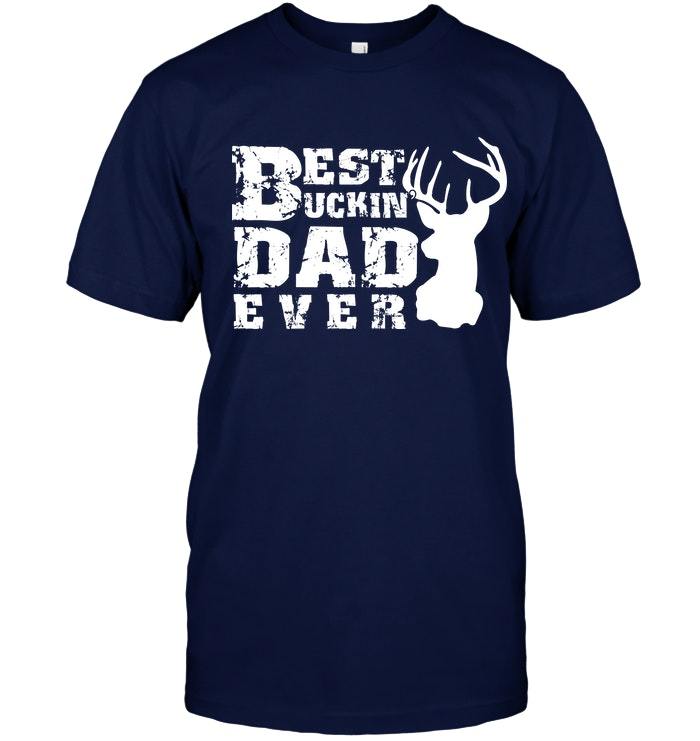 Veteran Shirt, Hunting Shirt, Best Buckin' Dad Ever, Father's Day Gift For Dad KM1404