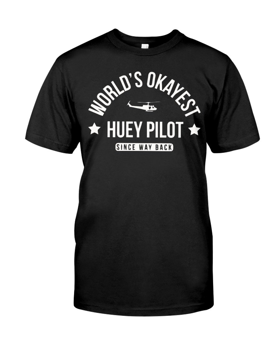 Veteran Shirt, World's Okavest Huey Pilot Classic T-Shirt, Father's Day Gift For Dad KM1304