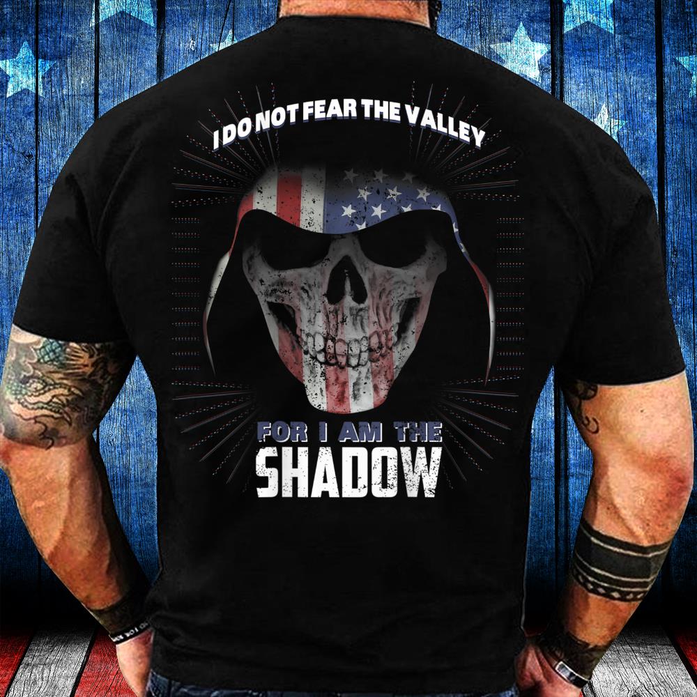 Veteran Shirts I Don't Fear The Valley I Am The Shadow T-Shirt Veteran Shirts I Don't Fear The Valley I Am The Shadow T-Shirt