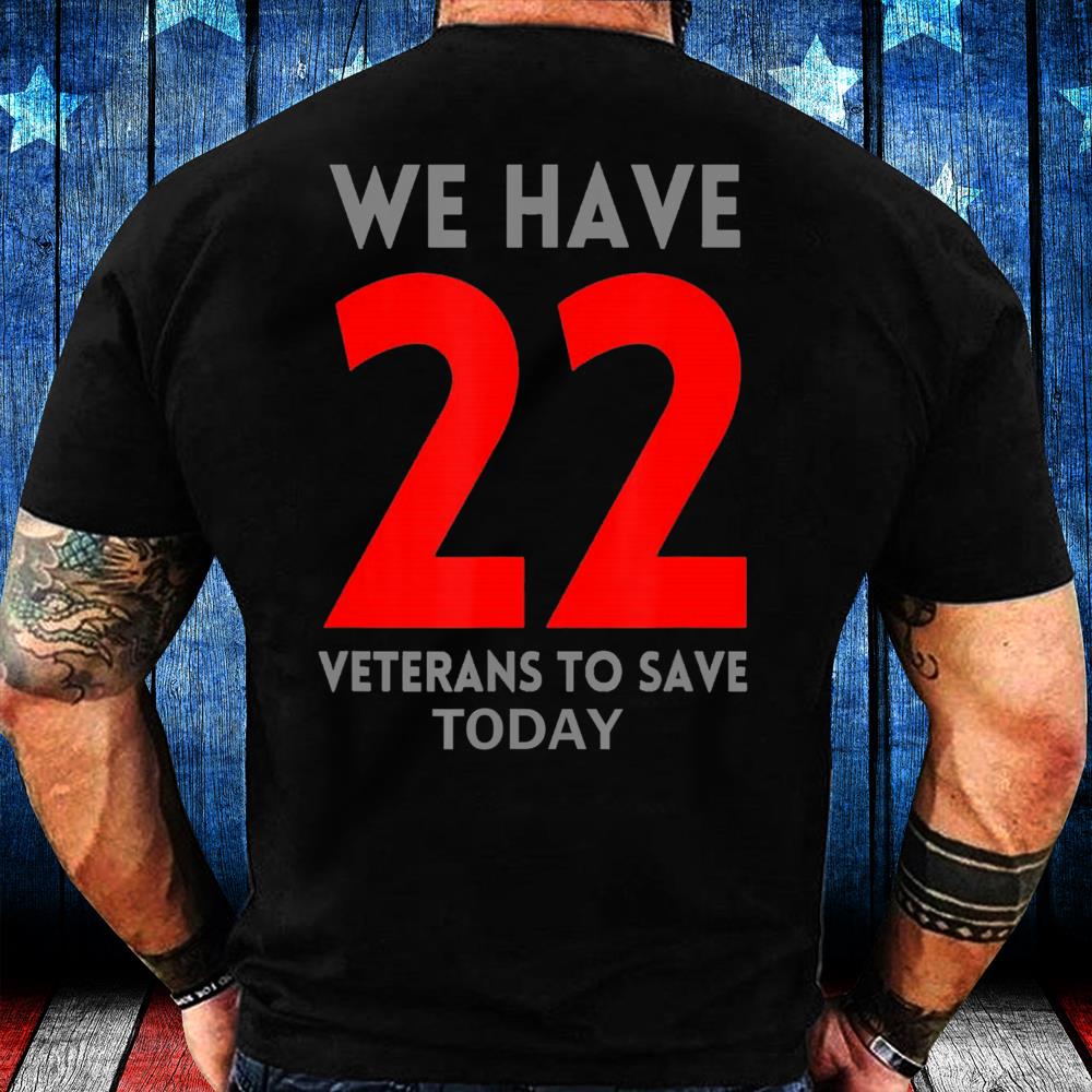 22 Veterans To Save Today You Are Not Alone Talk To Me T-Shirt 22 Veterans To Save Today You Are Not Alone Talk To Me T-Shirt