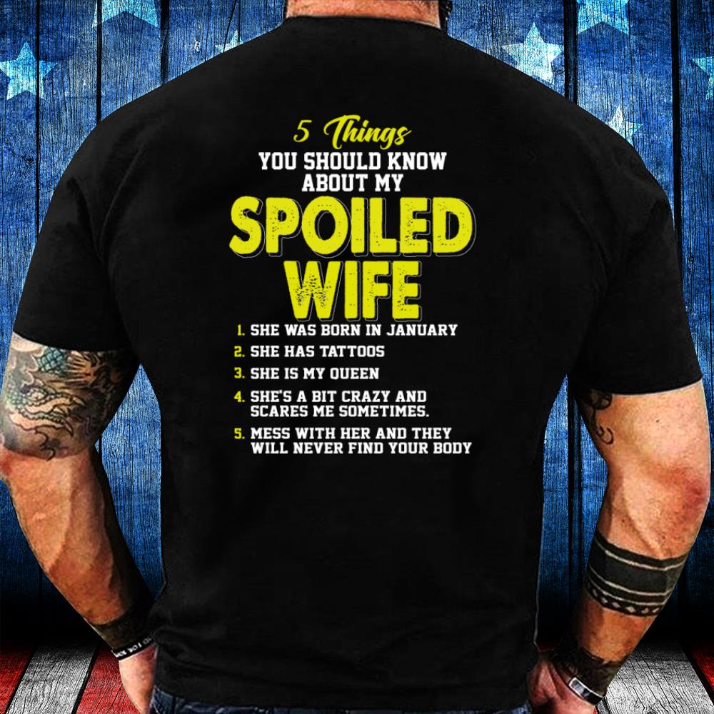 5 Things You Should Know About My Spoiled Wife January T-Shirt