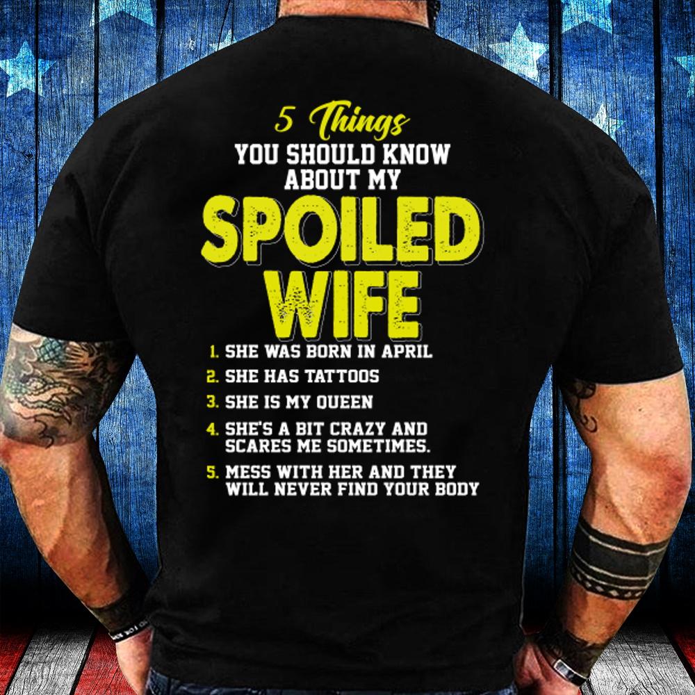 5 Things You Should Know About My Spoiled Wife April T-Shirt