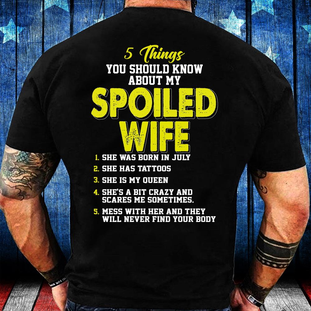 5 Things You Should Know About My Spoiled Wife July T-Shirt 5 Things You Should Know About My Spoiled Wife July T-Shirt