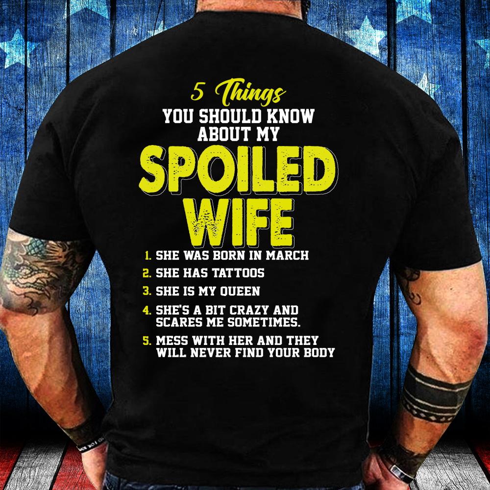 5 Things You Should Know About My Spoiled Wife March T-Shirt