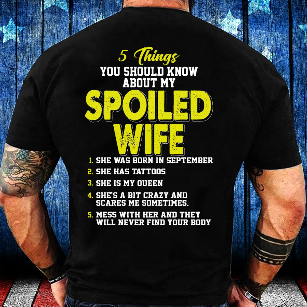 5 Things You Should Know About My Spoiled Wife September T-Shirt 5 Things You Should Know About My Spoiled Wife September T-Shirt