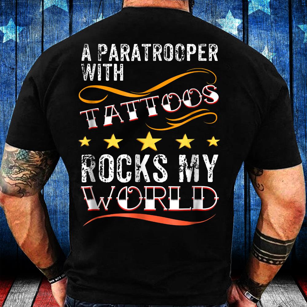 A Paratrooper With Tattoos Rocks My World T-Shirt A Paratrooper With Tattoos Rocks My World T-Shirt