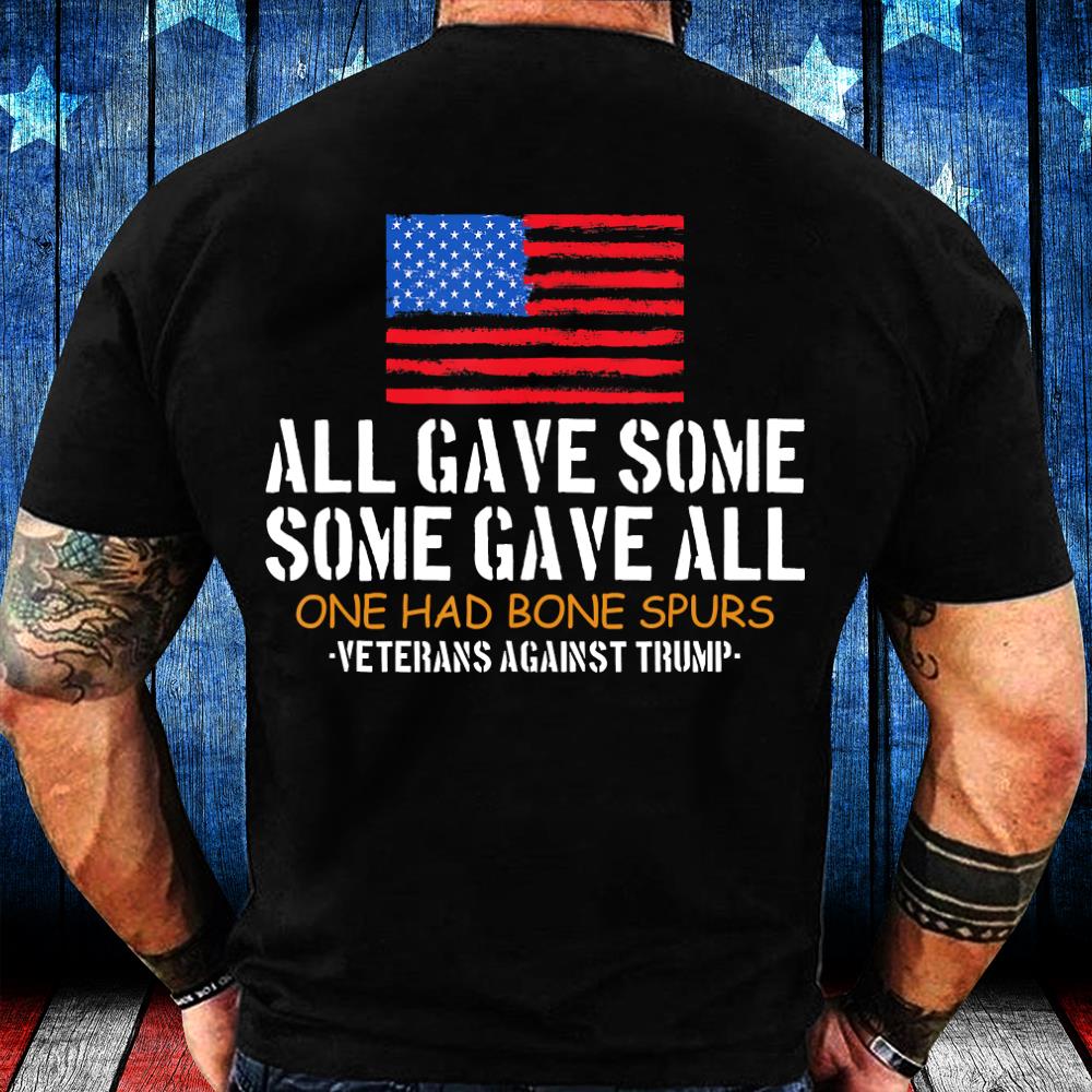All Gave Some Some Gave All One Had Bone Spurs T-Shirt
