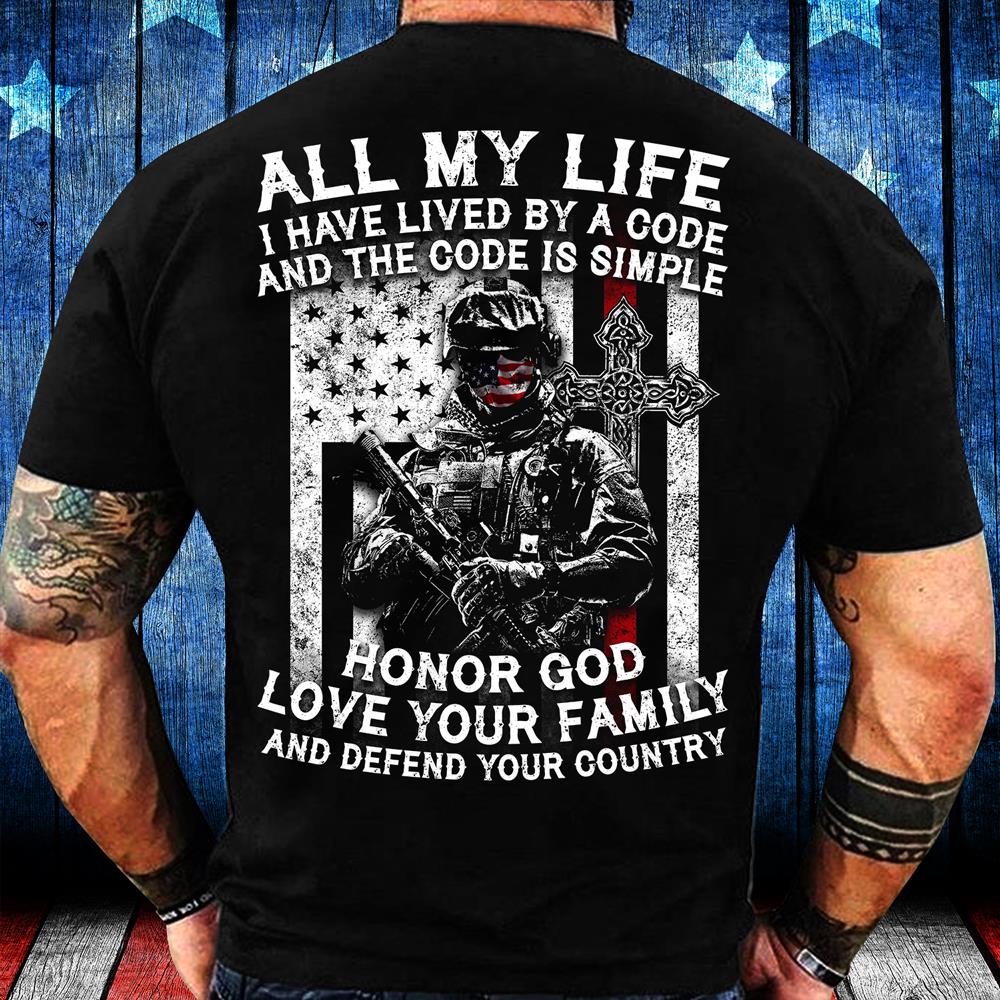All My Life I Have Lived By A Code And The Code Is Simple T-Shirt