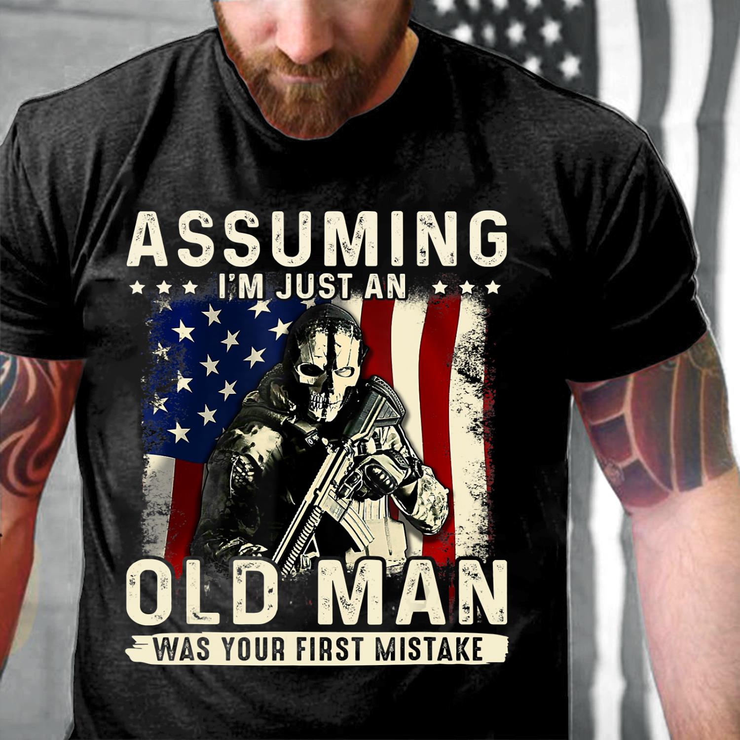 Assuming I'm Just An Old Man Was Your First Mistake Veteran T-Shirt Assuming I'm Just An Old Man Was Your First Mistake Veteran T-Shirt
