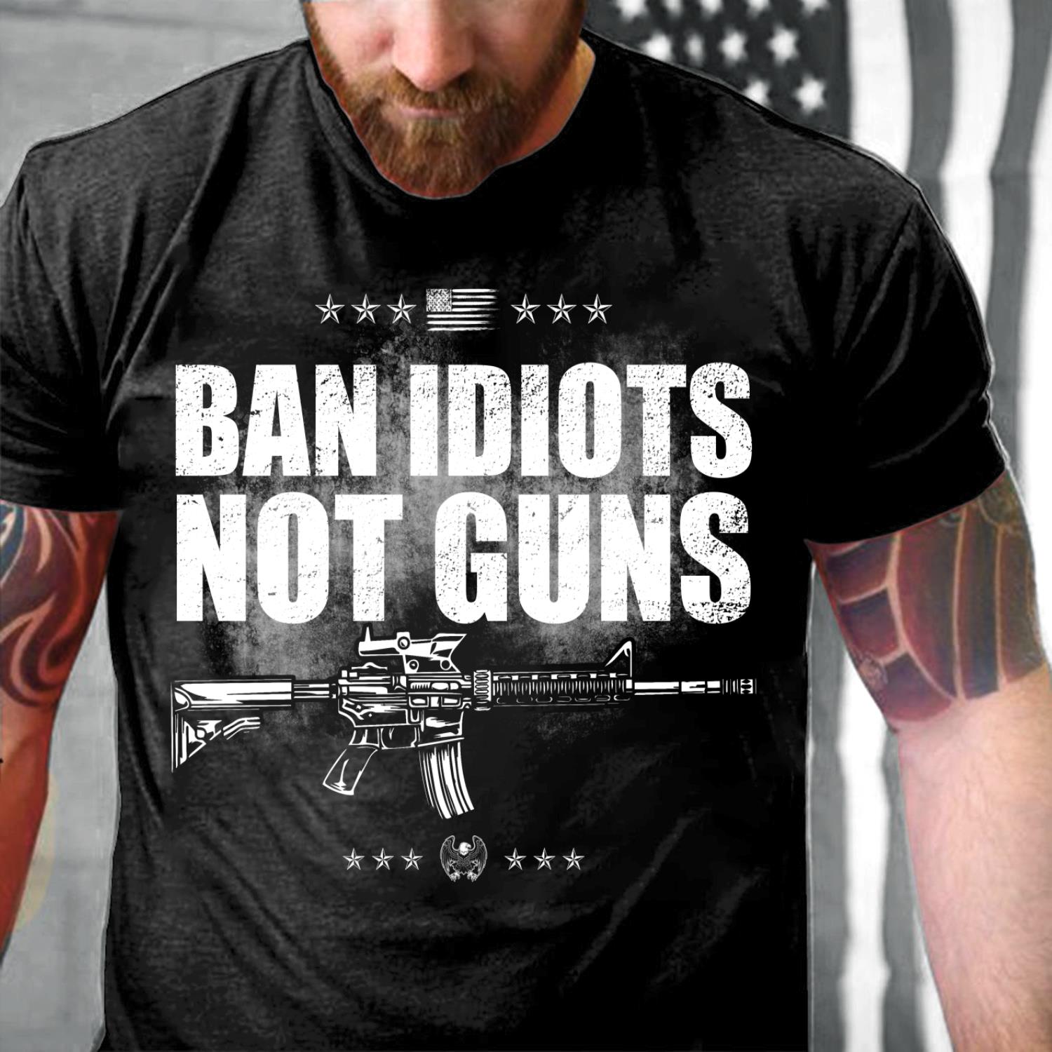 Ban Idiots Not Guns T-Shirt