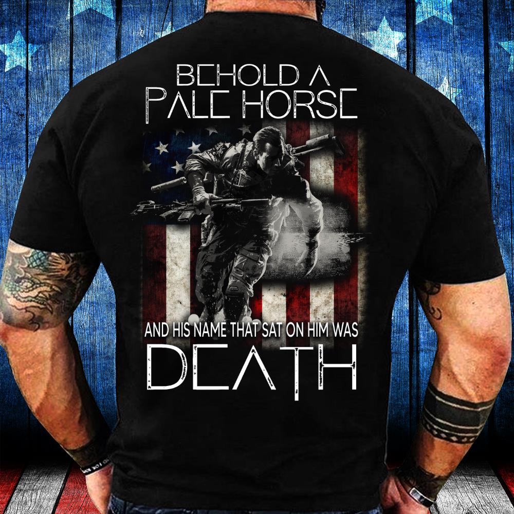 Behold A Pale Horse And His Name That Sat On Him Was Death T-Shirt Behold A Pale Horse And His Name That Sat On Him Was Death T-Shirt