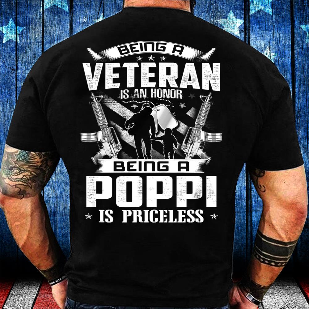 Being A Veteran Is An Honor A Poppi Is Priceless Grandpa T-Shirt Being A Veteran Is An Honor A Poppi Is Priceless Grandpa T-Shirt
