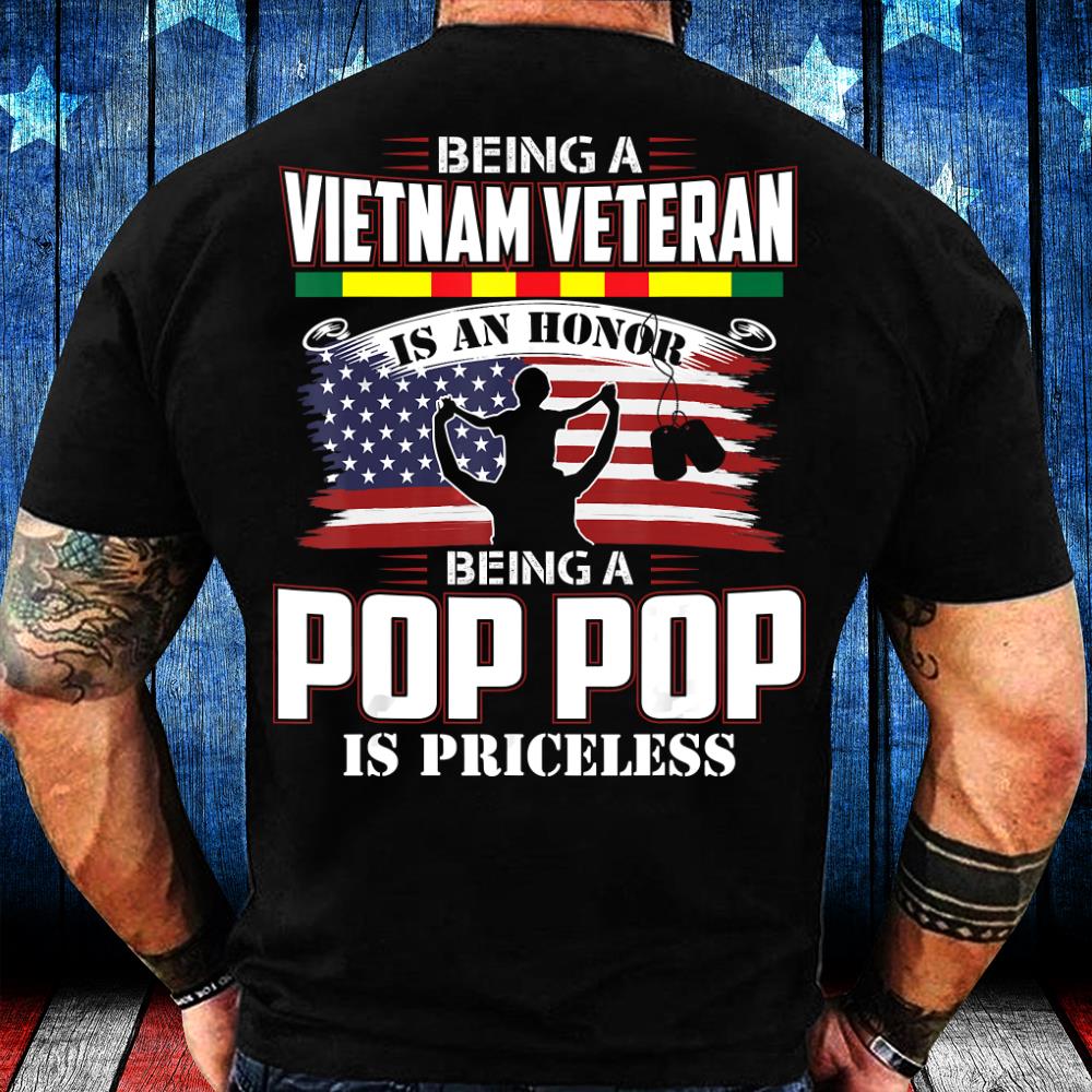 Being A Vietnam Veteran Honor Being A Pop Pop Is Priceless T-Shirt Being A Vietnam Veteran Honor Being A Pop Pop Is Priceless T-Shirt