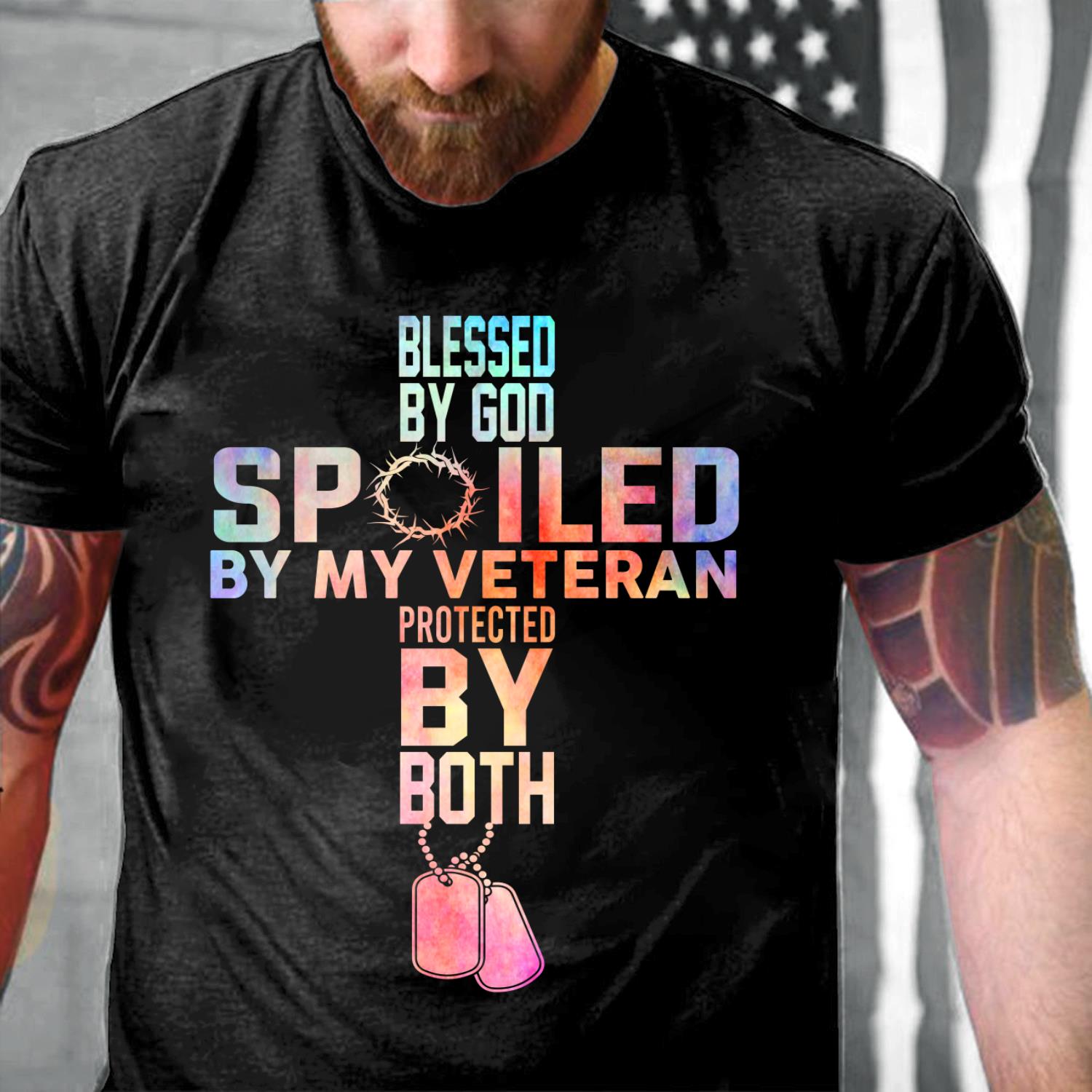 Blessed By God Spoiled By My Veteran Protected By Both T-Shirt Blessed By God Spoiled By My Veteran Protected By Both T-Shirt