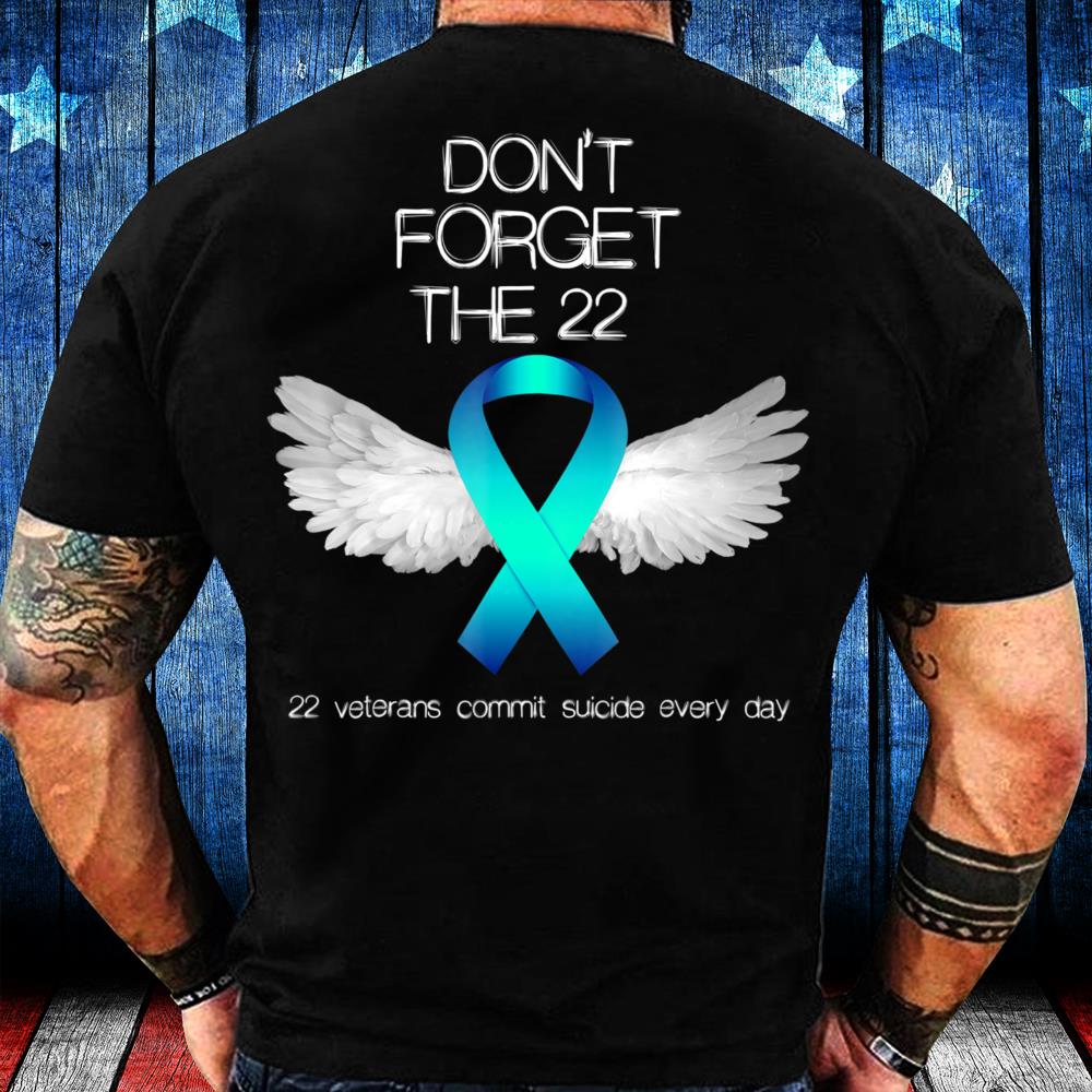 Don't Forget The 22 Veterans PTSD Suicide Awareness T-Shirt Don't Forget The 22 Veterans PTSD Suicide Awareness T-Shirt