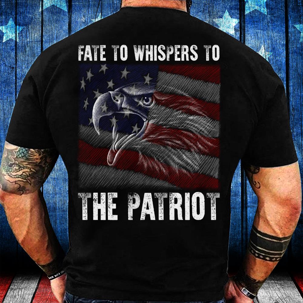 Veterans Shirt Fate Whispers To The Patriot T-Shirt