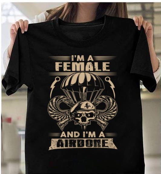 Female Veteran I'm A Female And I'm A Airbone T-Shirt