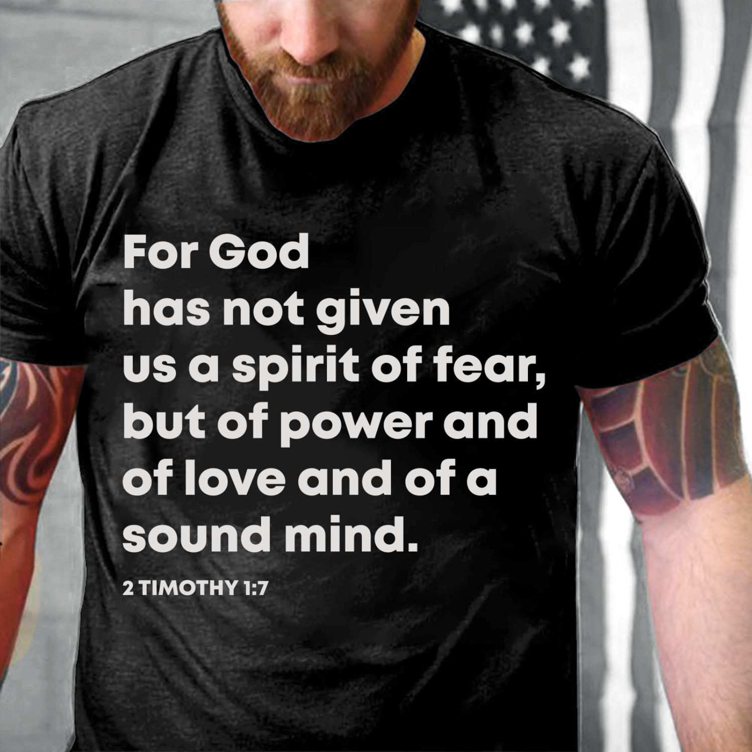 For God Not Has Given Us A Spirit Of Fear T-Shirt