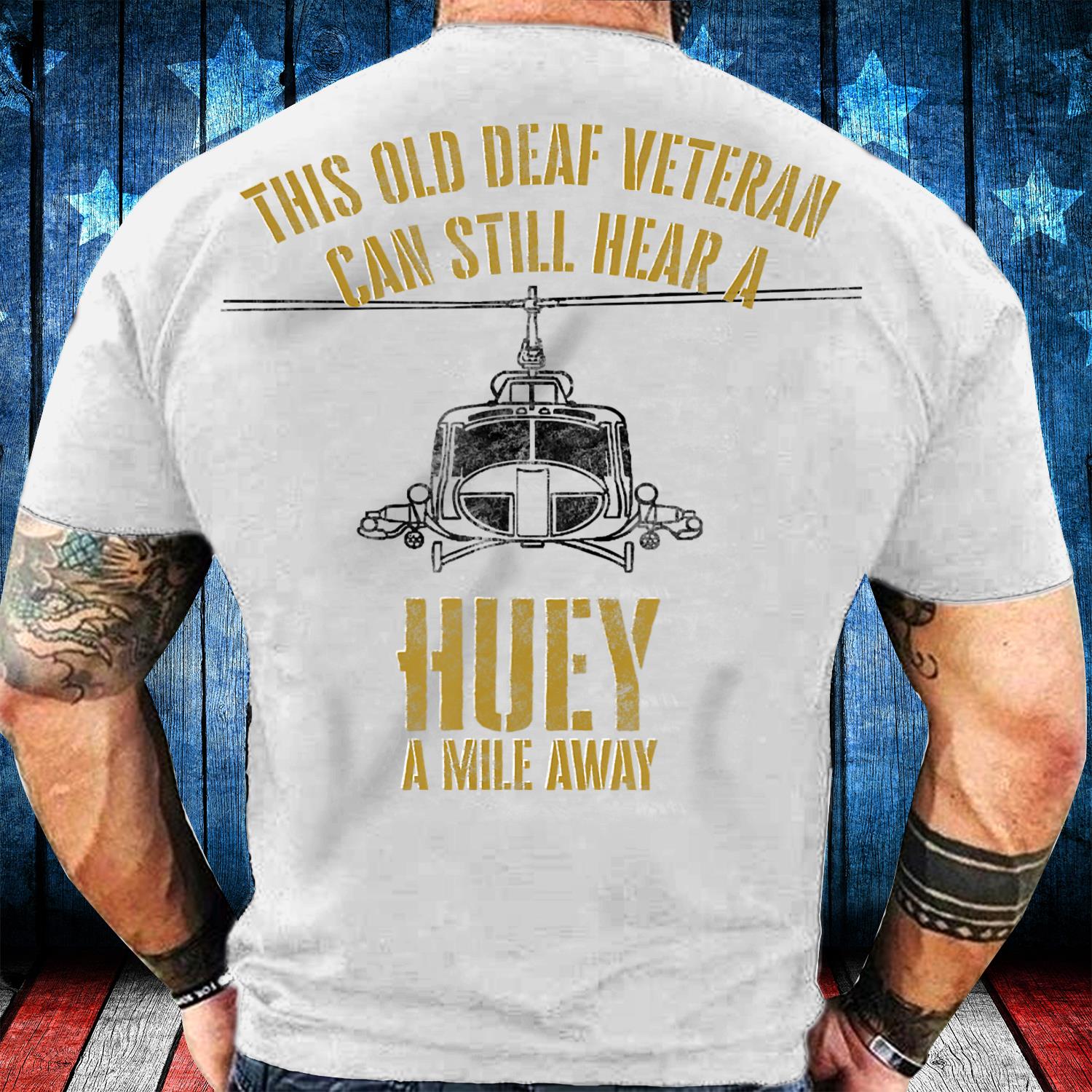 Hear a Huey a Mile Away Funny Veteran Helicopter Gift T-Shirt Hear a Huey a Mile Away Funny Veteran Helicopter Gift T-Shirt