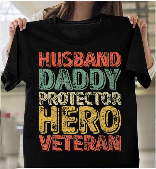 Husband Daddy Protector Hero Veteran T-Shirt Husband Daddy Protector Hero Veteran T-Shirt