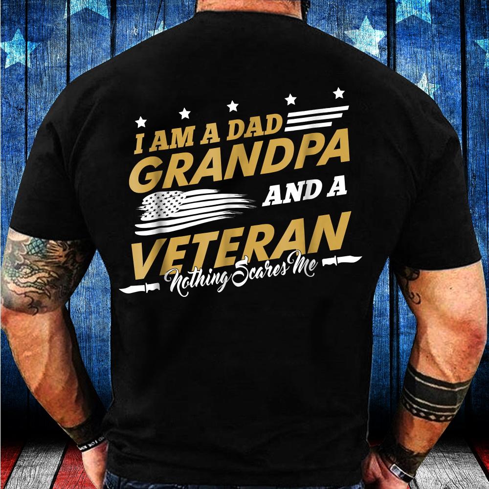 I Am A Dad Grandpa And A Veteran Nothing Scares Me T-Shirt