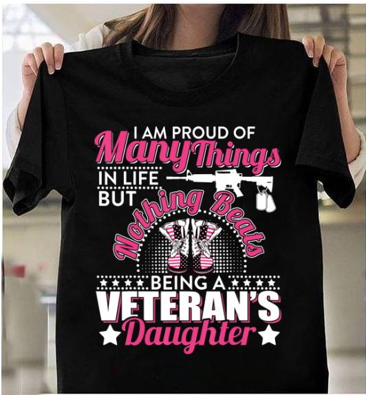 I Am Proud Of Many Things In Life But Nothing Beats Being A Veteran's Daughter T-Shirt