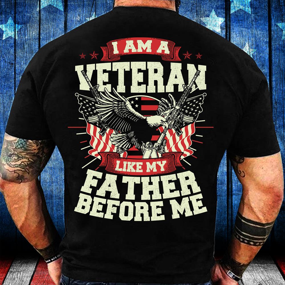 I Am Veteran Like My Father Before Me T-Shirt