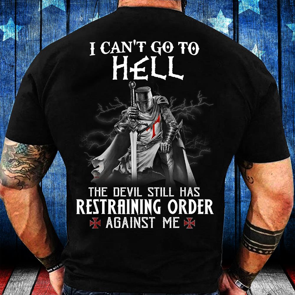 I Can't Go To Hell The Devil Still Has Restraining Order Against Me T-Shirt