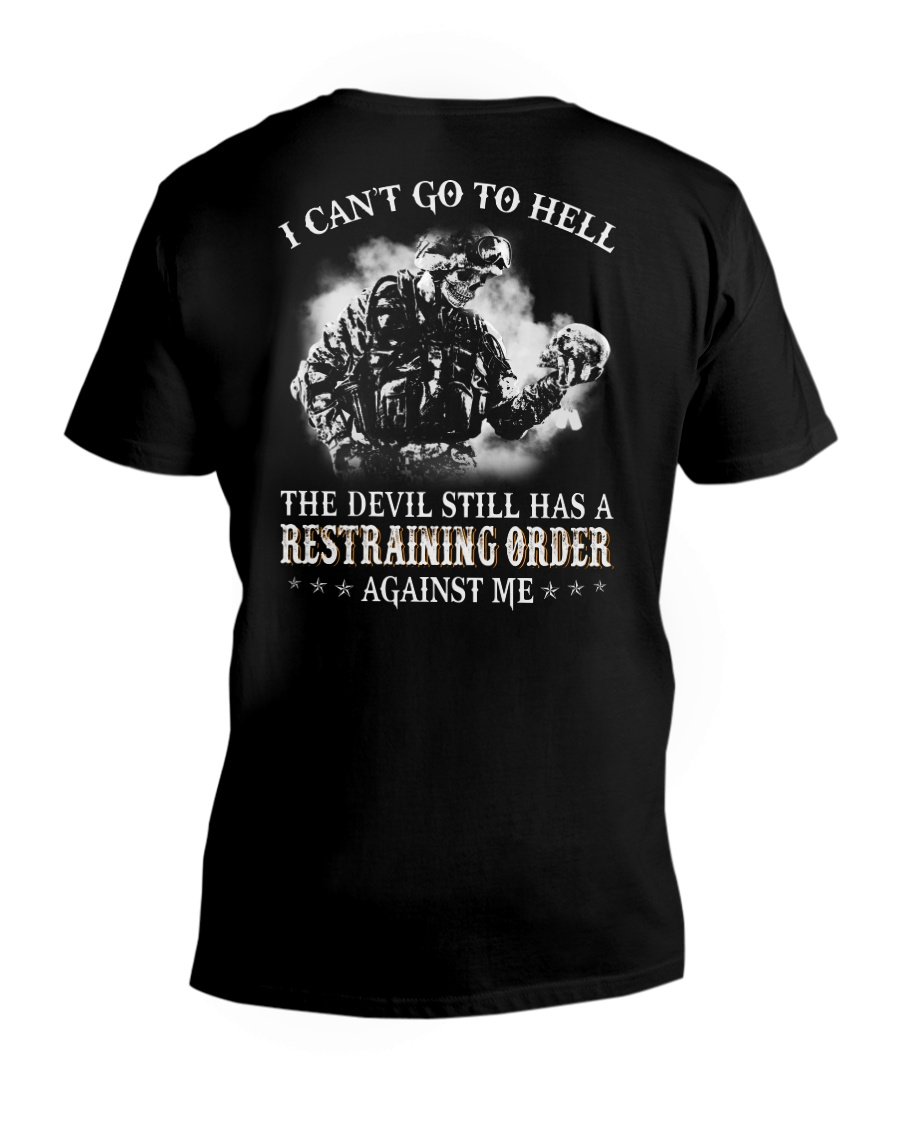 I Can't Go To Hell The Devil Still Has A Restraining Order Against Me V-Neck T-Shirt I Can't Go To Hell The Devil Still Has A Restraining Order Against Me V-Neck T-Shirt