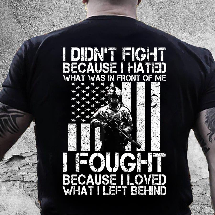 I Didn't Fight Because I Hated - I Fought Because I Loved T-Shirt