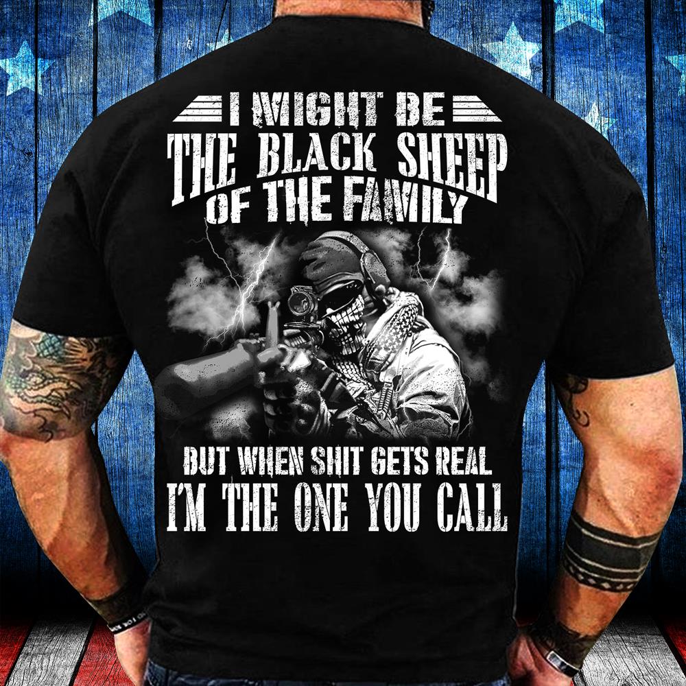 I Might Be The Black Sheep Of The Family I'm The One You Call T-Shirt
