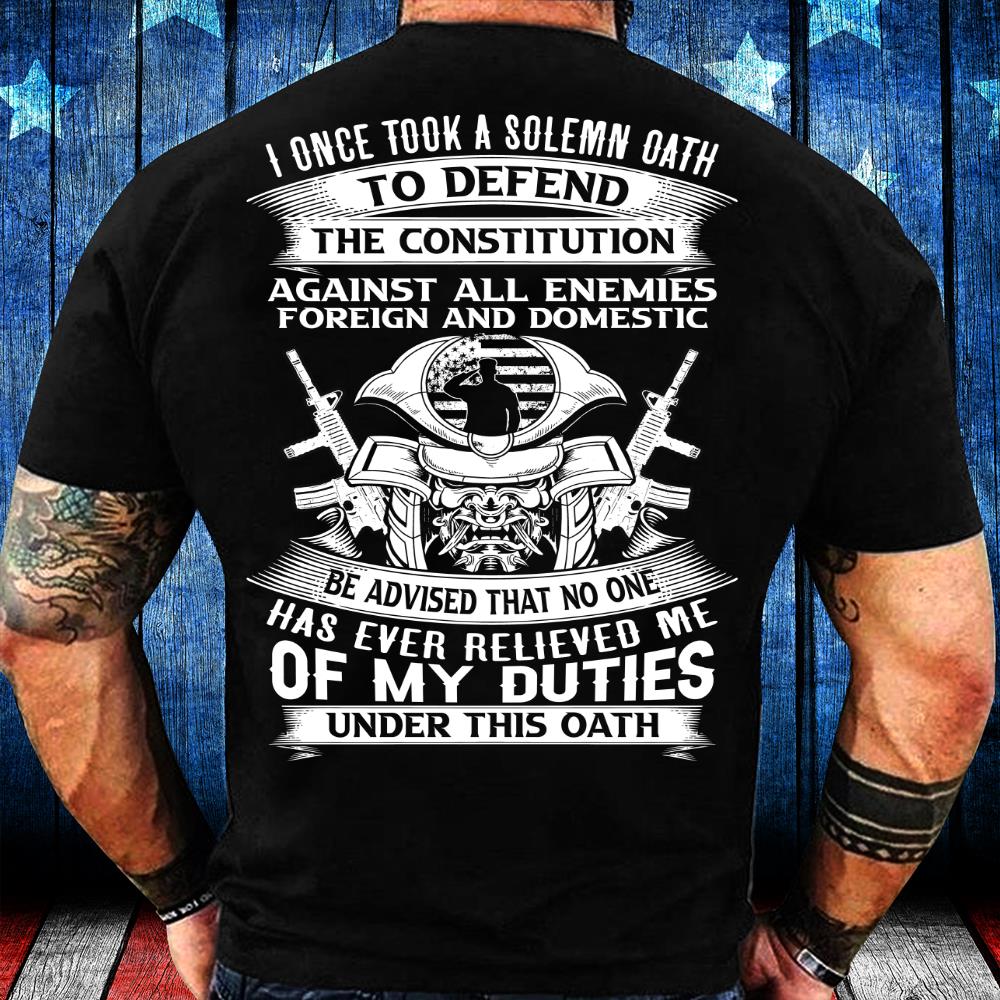I Once Took A Solemn Oath To Defend The Constitution T-Shirt I Once Took A Solemn Oath To Defend The Constitution T-Shirt