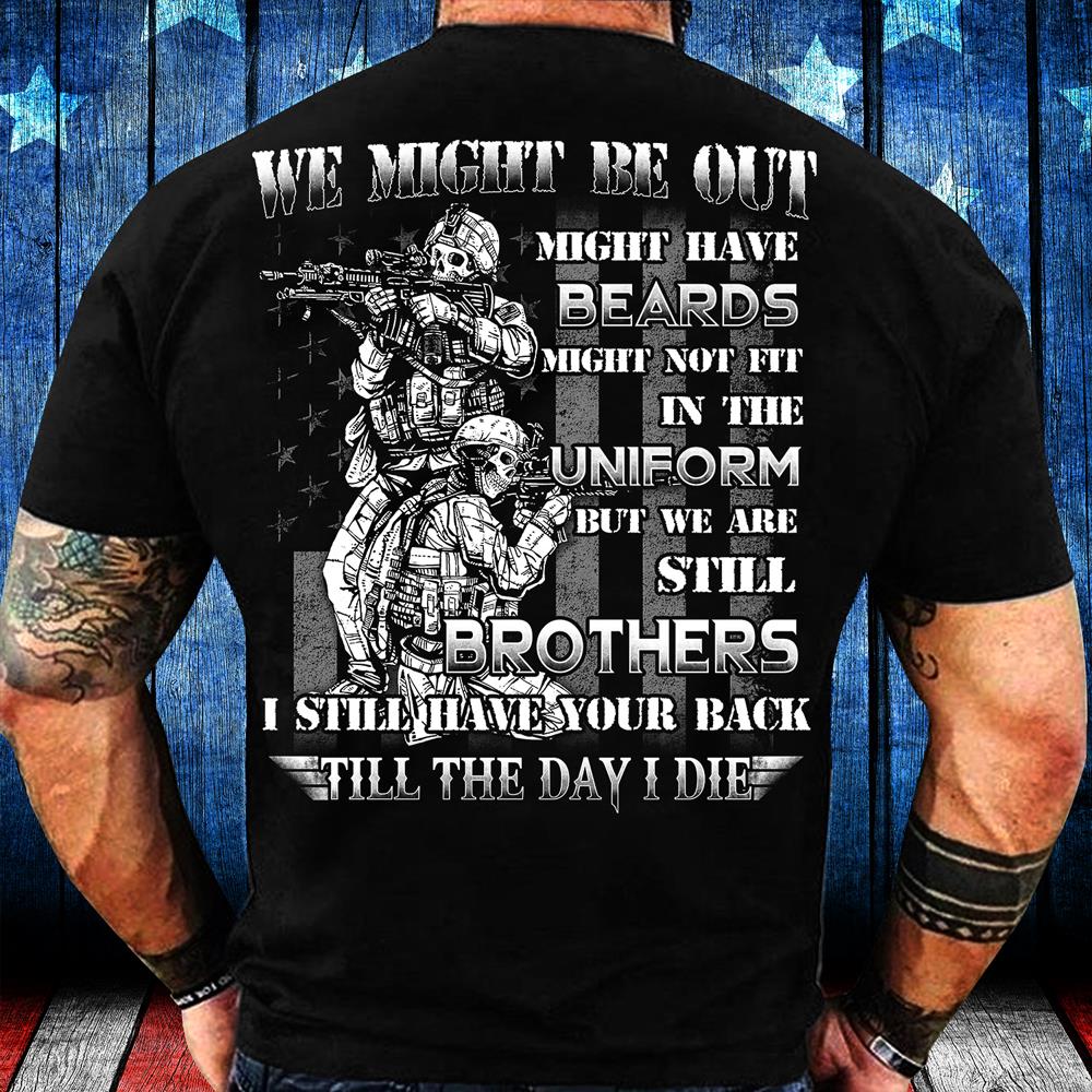 I Still Have Your Back Till The Day I Die T-Shirt I Still Have Your Back Till The Day I Die T-Shirt