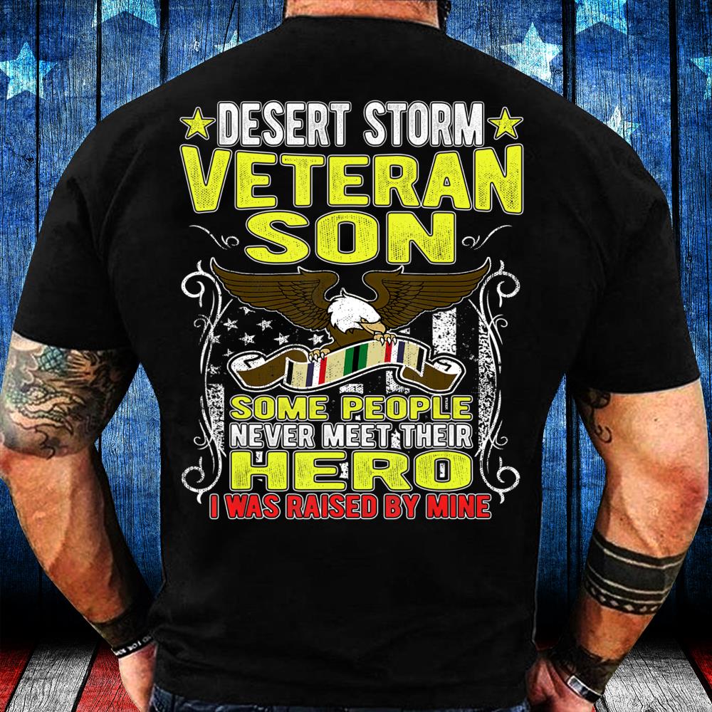 I Was Raised By Mine, Proud Desert Storm Veteran Son Gifts T-Shirt I Was Raised By Mine, Proud Desert Storm Veteran Son Gifts T-Shirt