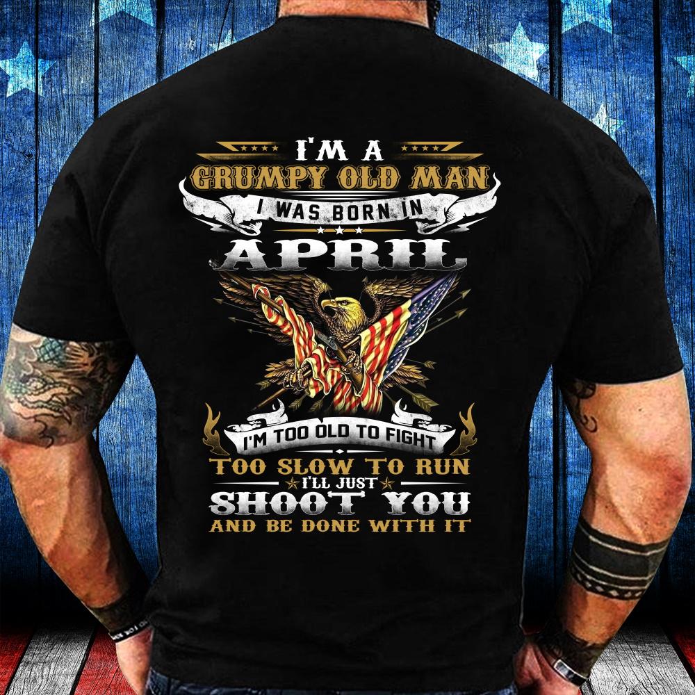 I'm A Grumpy Old Man I Was Born in April Eagle Flag T-Shirt I'm A Grumpy Old Man I Was Born in April Eagle Flag T-Shirt