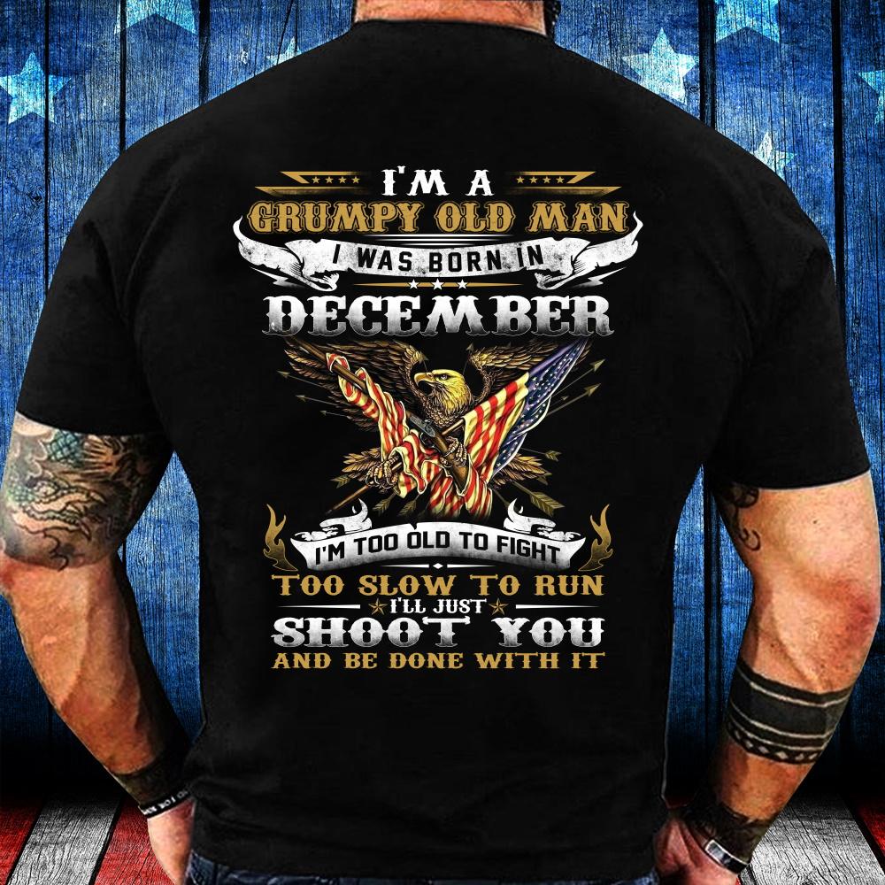 I'm A Grumpy Old Man I Was Born in December Eagle Flag T-Shirt I'm A Grumpy Old Man I Was Born in December Eagle Flag T-Shirt
