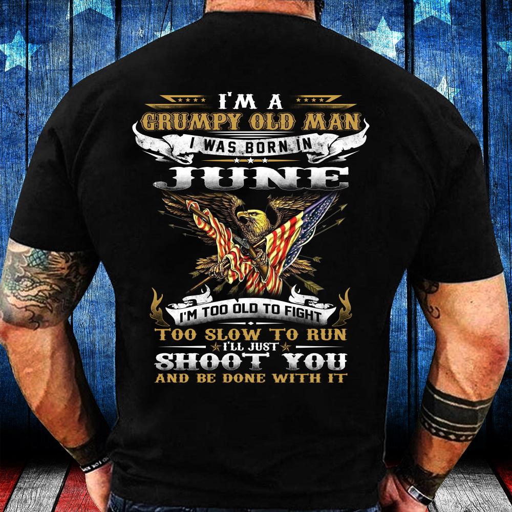 I'm A Grumpy Old Man I Was Born In June Eagle Flag T-shirt I'm A Grumpy Old Man I Was Born In June Eagle Flag T-shirt